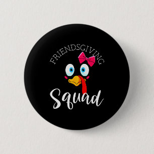 Friendsgiving Squad Happy Thanksgiving Turkey Day  Button