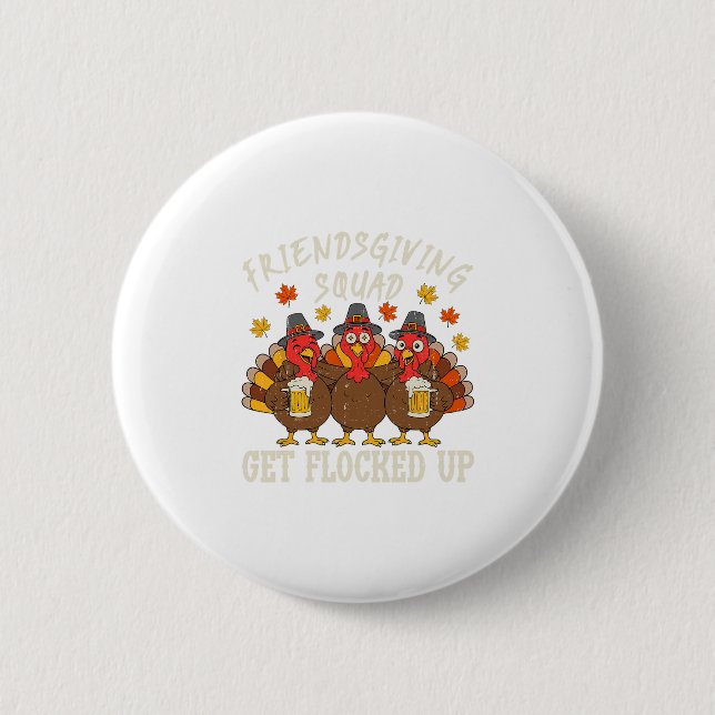 Friendsgiving Squad Turkey Thanksgiving Friends Dr Button (Front)