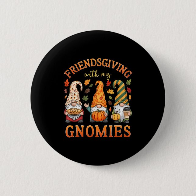 Friendsgiving With My Gnomies Friends Thanksgiving Button (Front)