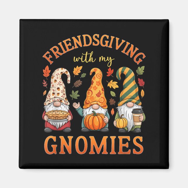 Friendsgiving With My Gnomies Friends Thanksgiving Magnet (Front)