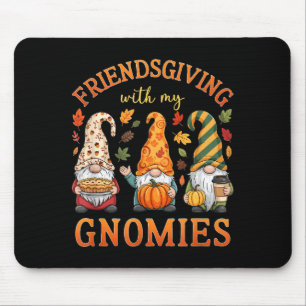 Friendsgiving With My Gnomies Friends Thanksgiving Mouse Pad