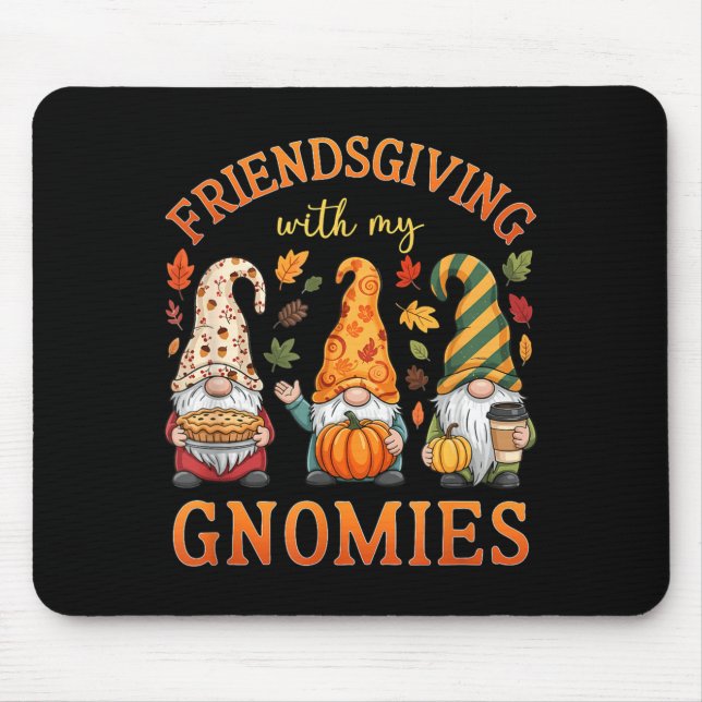Friendsgiving With My Gnomies Friends Thanksgiving Mouse Pad (Front)