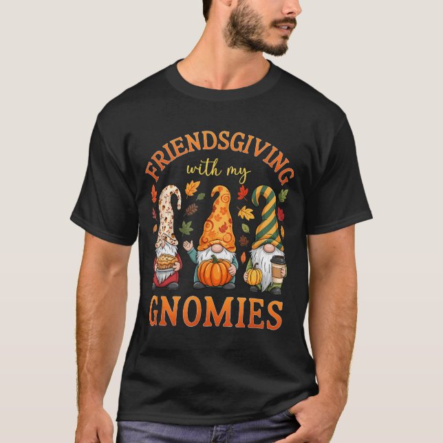 Friendsgiving With My Gnomies Friends Thanksgiving T-Shirt (Front)