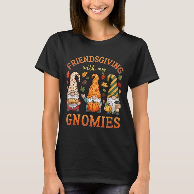 Friendsgiving With My Gnomies Friends Thanksgiving T-Shirt (Front)