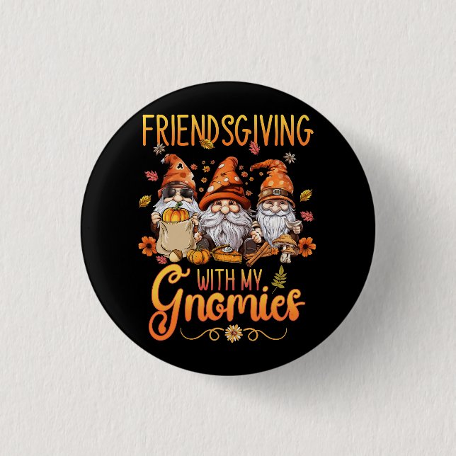 Friendsgiving With My Gnomies Thanksgiving Three G Button (Front)