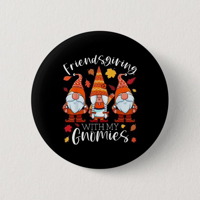 Friendsgiving With My Gnomies Thanksgiving Three G Button (Front)