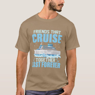 Friendshat Cruiseogether Last Forever Vacation gir T-Shirt