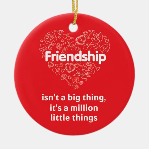 Friendship amazing quote red Circle Ornament