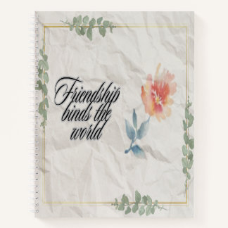 Friendship Binds the World Notebook