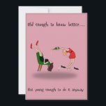 friendship birthday card<br><div class="desc">Funny birthday card or friendship card that can be used for any occasion.

Perfect for a special friend,  girlfriend,  mom or partner.

Crazy and fun adult cartoon for her. Entertaining and humorous birthday fun.

Text: "Old enough to know better but young enough to do it anyway"</div>