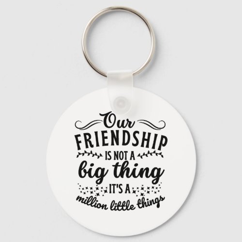 Friendship Funny Quote  Keychain