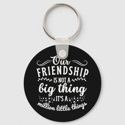 Friendship Funny Quote  Keychain