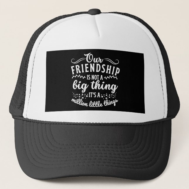 Friendship Funny Quote  Trucker Hat (Front)