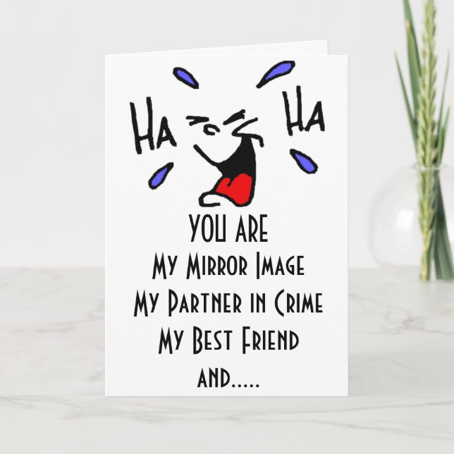 ***FRIENDSHIP***HUMOR AT IT'S BEST=BIRTHDAY WISHES CARD (Front)