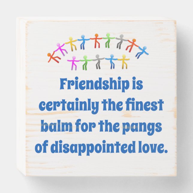 Friendship Is Certainly The Finest Balm - Friendsh Wooden Box Sign (Front Horizontal)