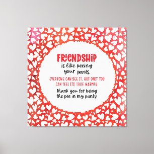 Friendship is Like Peeing Your Pants Valentine Fun Canvas Print