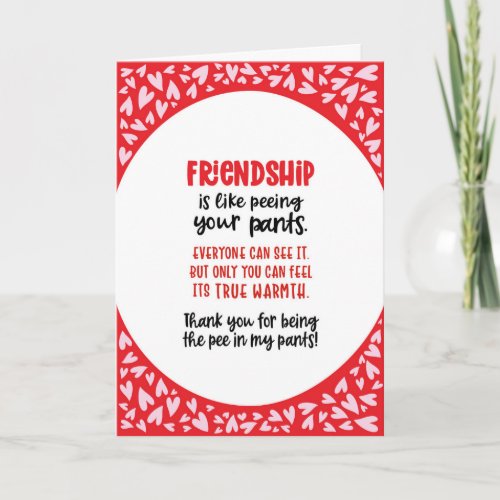 Friendship is Like Peeing Your Pants Valentine Fun Card