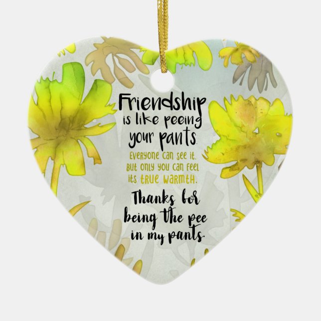 Friendship is Like Peeing Your Pants Valentine Fun Ceramic Ornament (Front)