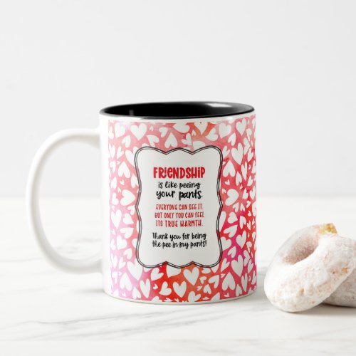 Friendship is Like Peeing Your Pants Valentine Fun Two_Tone Coffee Mug