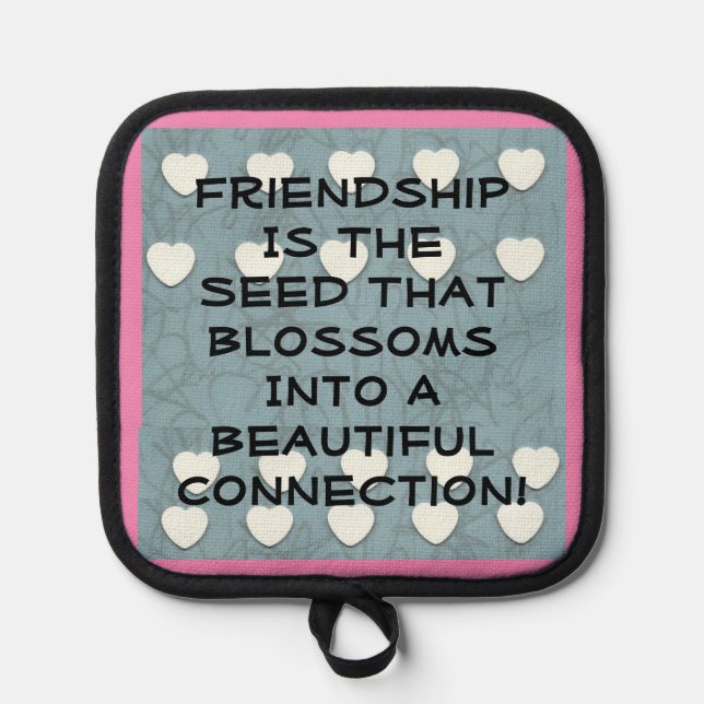Friendship Is The Seed  Pot Holder (Front)