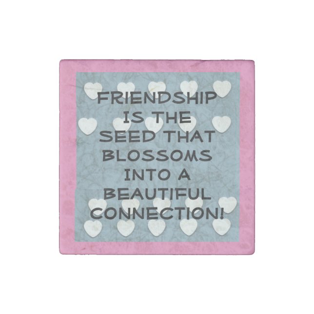 Friendship Is The Seed   Stone Magnet (Front)