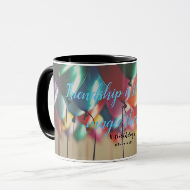 "Friendship is the Truest Magic There is" Mug (Front Left)