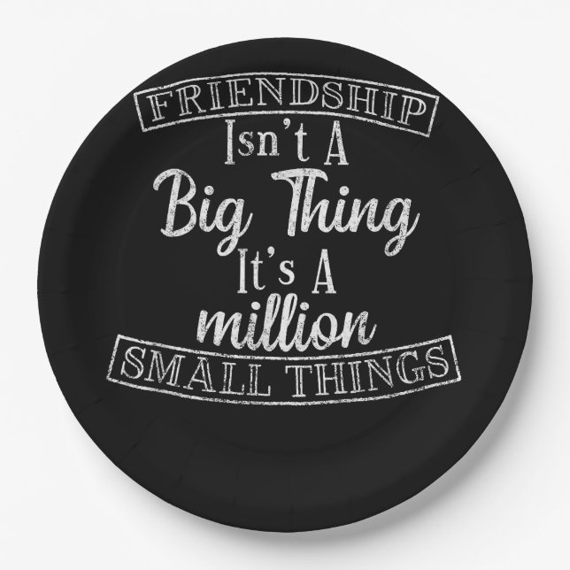 Friendship Isn_t A Big Thing It_s A Million Small  Paper Plates (Front)
