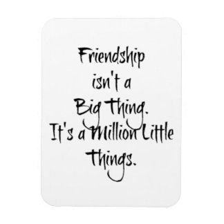 "Friendship isn't a Big..." Sentimental Quote Magnet