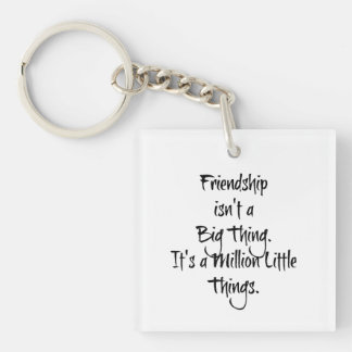 "Friendship isn't a Big Thing It's..." Heartfelt Keychain