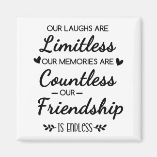 Friendship Memories Quote: Limitless & Countless Magnet