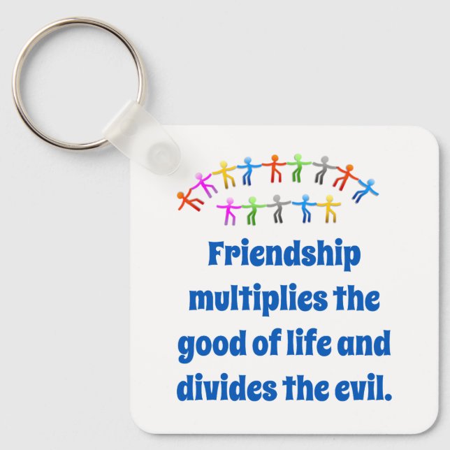 Friendship Multiplies The Good - Friendship Quote  Keychain (Front)
