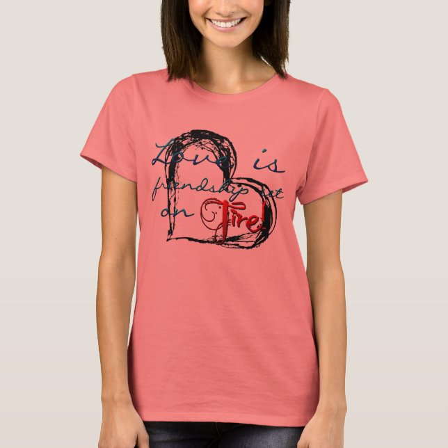 Friendship on Fire T-Shirt (Front)