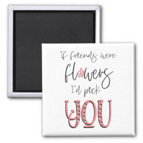 Friendship Quote Artsy Typography Floral Motifs Magnet