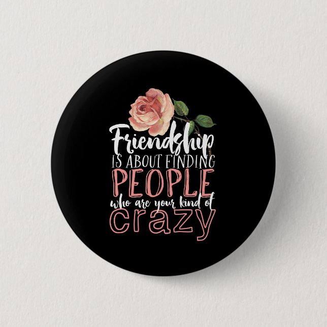 Friendship Quote Cool Crazy Best Friends Button (Front)