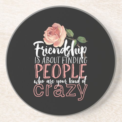 Friendship Quote Cool Crazy Best Friends Coaster