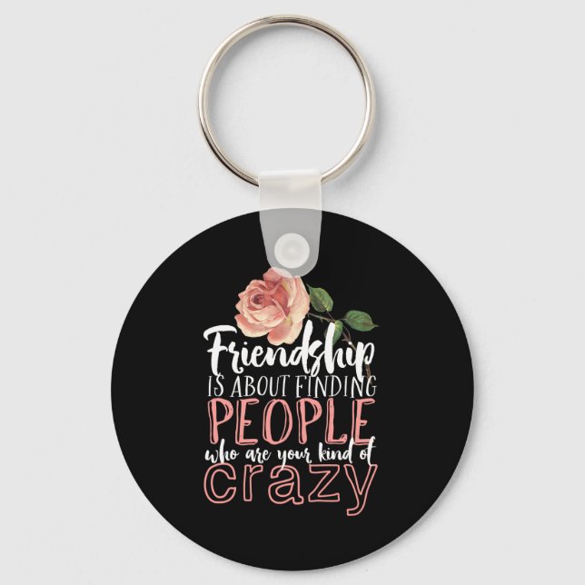 Friendship Quote Cool Crazy Best Friends Keychain (Front)