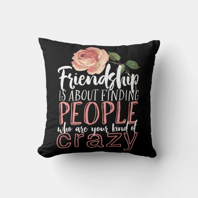 Friendship Quote Cool Crazy Best Friends Throw Pillow (Front)