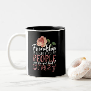 Friendship Quote Cool Crazy Best Friends Two-Tone Coffee Mug