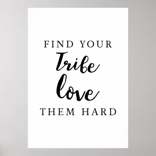 Friendship quote Find your tribe love them hard Poster