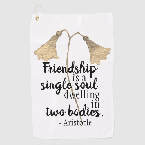 Friendship Quote Flowers Golf Towel