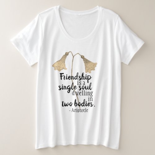 Friendship Quote Flowers Plus Size T_Shirt