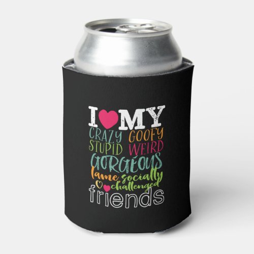 Friendship Quote I Love My Crazy Stupid Friends Can Cooler