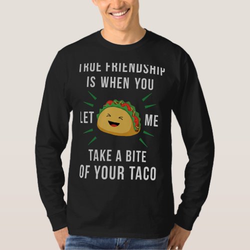 Friendship Quote  Mexican Food Taco Best Friend T_Shirt