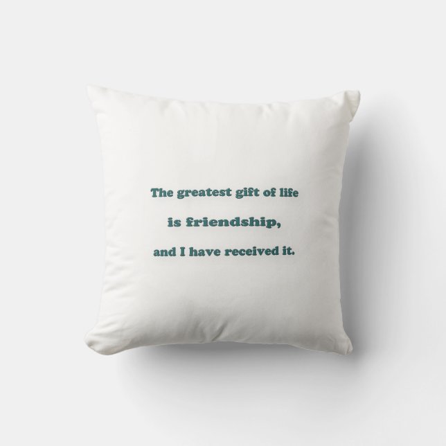 Friendship Quote - The greatest gift of life is  … Throw Pillow (Front)