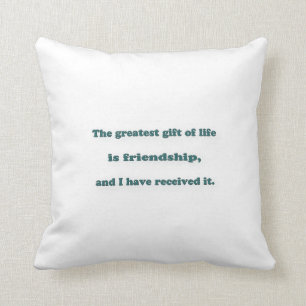 Friendship Quote - The greatest gift of life is  … Throw Pillow