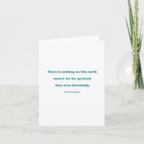 Friendship Quote _ There is nothing on this earth Card