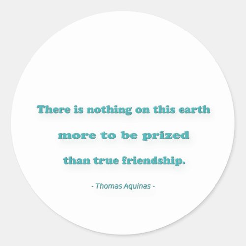 Friendship Quote _ There is nothing on this earth Classic Round Sticker