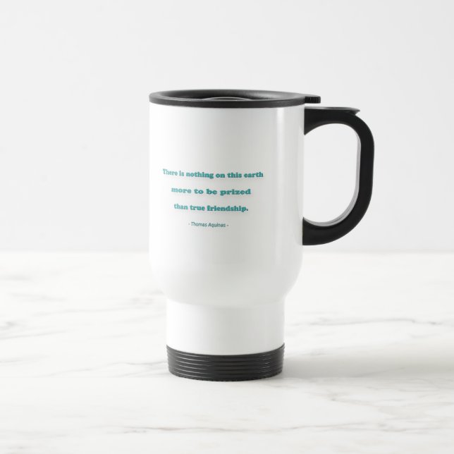 Friendship Quote - There is nothing on this earth… Travel Mug (Right)