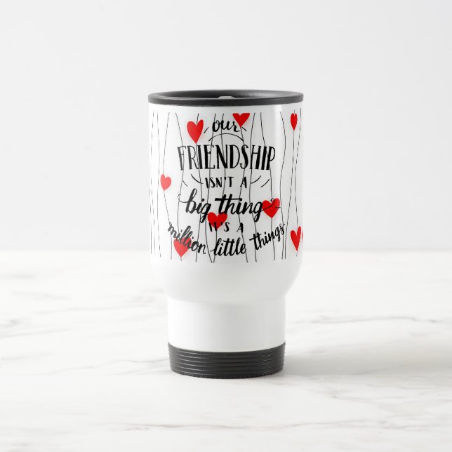 “Friendship”  Travel Mug (Center)