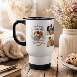 Friendship – We’ll Stay Friends Through the Years Travel Mug